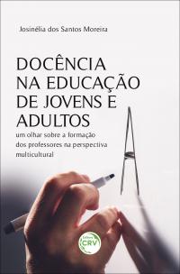 DOCÊNCIA NA EDUCAÇÃO DE JOVENS E ADULTOS:<br>um olhar sobre a formação dos professores na perspectiva multicultural