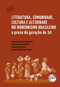 LITERATURA, COMUNIDADE, CULTURA E ALTERIDADE NO MODERNISMO BRASILEIRO:<br> a prosa da geração de 30