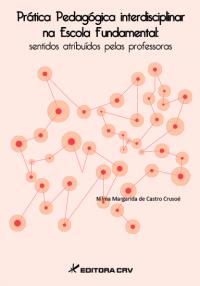 PRÁTICA PEDAGÓGICA INTERDISCIPLINAR NA ESCOLA FUNDAMENTAL:<br>sentidos atribuídos pelas professoras