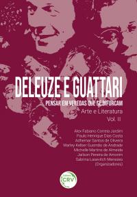 DELEUZE E GUATTARI – PENSAR EM VEREDAS QUE SE BIFURCAM<br> arte e literatura