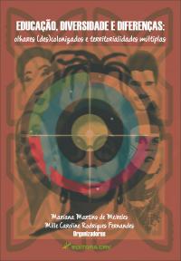 EDUCAÇÃO, DIVERSIDADE E DIFERENÇAS:<br>olhares (des)colonizados e territorialidades múltiplas