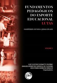 FUNDAMENTOS PEDAGÓGICOS DO ESPORTE EDUCACIONAL – LUTAS VOLUME 2:<br> modalidades de lutas e planos de aula