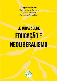 LEITURAS SOBRE EDUCAÇÃO E NEOLIBERALISMO