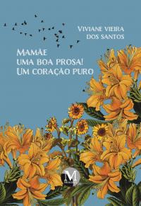 Mamãe Uma boa prosa! Um coração puro