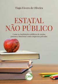 Estatal não público: <BR>Como as instituições públicas de ensino passam a funcionar como empresas privadas
