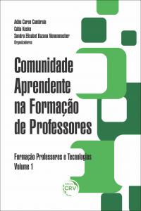 COMUNIDADE APRENDENTE NA FORMAÇÃO DE PROFESSORES <br>Coleção Formação professores e tecnologias <br>Volume 1