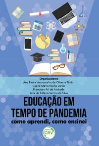 EDUCAÇÃO EM TEMPO DE PANDEMIA:<br> como aprendi, como ensinei