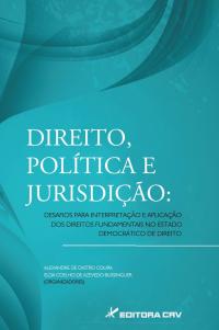 DIREITO, POLÍTICA E JURISDIÇÃO:<br>desafios para interpretação e aplicação dos direitos fundamentais no estado democrático de direito