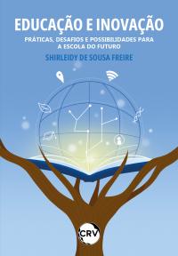 Educação e inovação: Práticas, desafios e possibilidades para a escola do futuro