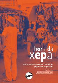 Hora da xepa:  Notas sobre o persistir nas feiras populares alagoanas