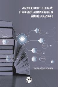JUVENTUDE DOCENTE E EDUCAÇÃO DE PROFESSORES NUMA BIOSFERA DE ESTUDOS EDUCACIONAIS