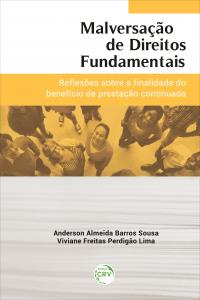 MALVERSAÇÃO DE DIREITOS FUNDAMENTAIS:<br> reflexões sobre a finalidade do Benefício de Prestação Continuada