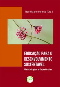 EDUCAÇÃO PARA O DESENVOLVIMENTO SUSTENTÁVEL:<br>metodologias e experiências