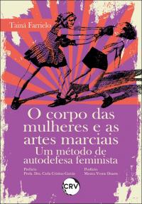 O corpo das mulheres e as artes marciais: <br>Um método de autodefesa feminista