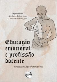 EDUCAÇÃO EMOCIONAL E PROFISSÃO DOCENTE:<br>Processos autoformativos