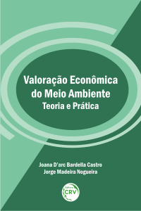 VALORAÇÃO ECONÔMICA DO MEIO AMBIENTE – TEORIA E PRÁTICA