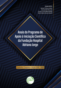 ANAIS DO PROGRAMA DE APOIO À INICIAÇÃO CIENTÍFICA DA FUNDAÇÃO HOSPITAL ADRIANO JORGE:<br> trabalhos completos edição 2018 – 2019