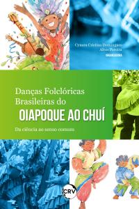 Danças folclóricas brasileiras do Oiapoque ao Chuí: Da ciência ao senso comum