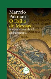 O EXÍLIO DO MESSIAS<br> Buscando sinais de vida em psicoterapia