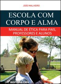 ESCOLA COM CORPO E ALMA <br> Manual de Ética Para Pais, Professores e Alunos