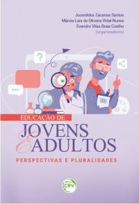 EDUCAÇÃO DE JOVENS E ADULTOS: <br>Perspectivas e Pluralidades