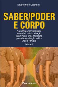 SABER/PODER E CORPO:<br> A construção micropolítica da educação/profissionalização policial militar, latino-americana, pós-redemocratização política Brasil e Paraguai