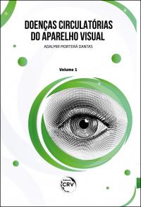 DOENÇAS CIRCULATÓRIAS DO APARELHO VISUAL<br> VOLUME 1