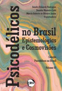 Psicodélicos no Brasil: Epistemologias e cosmovisões – Vol.: 03