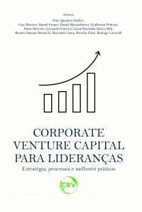 Corporate venture capital para lideranças estratégia, processos e melhores práticas