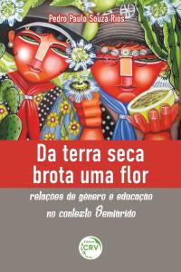 DA TERRA SECA BROTA UMA FLOR:<br>relações de gênero e educação no contexto semiárido