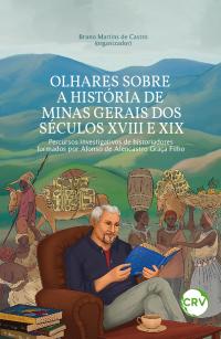 OLHARES SOBRE A HISTÓRIA DE MINAS GERAIS DOS SÉCULOS XVIII E XIX:<br> percursos investigativos de historiadores formados por Afonso de Alencastro Graça Filho