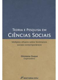 TEORIA E PESQUISA EM CIÊNCIAS SOCIAIS<br>Múltiplos Olhares Sobre Fenômenos Sociais Contemporâneos