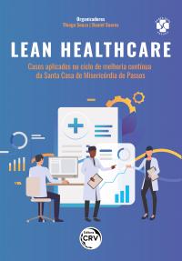 Lean healthcare:<br> Casos aplicados no ciclo de melhoria contínua da Santa Casa de Misericórdia de Passos