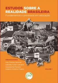 ESTUDOS SOBRE A REALIDADE BRASILEIRA:<br> fundamentos e processos em educação <br> <br> Coleção Estudos sobre Educação e Realidade Brasileira - Volume 1