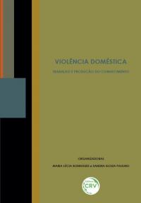 VIOLÊNCIA DOMÉSTICA<br> trabalho e produção do conhecimento