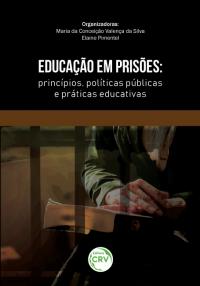EDUCAÇÃO EM PRISÕES: <br> princípios, políticas públicas e práticas educativas