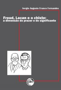 FREUD, LACAN E O CHISTE: <br>a dimensão do prazer e do significante