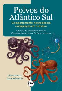 Polvos do Atlântico Sul – Comportamento, neurociência e adaptação em cativeiro: Um estudo comparativo entre Octopus americanus e Octopus insularis