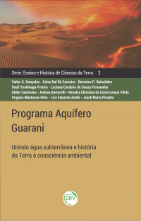 PROGRAMA AQUÍFERO GUARANI: <br>unindo água subterrânea e história da Terra à consciência ambiental <br>Ensino e História de Ciências da Terra – Volume 2