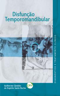 Disfunção temporomandibular: <BR>Diagnóstico e tratamento clínico