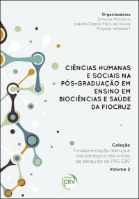 CIÊNCIAS HUMANAS E SOCIAIS NA PÓS-GRADUAÇÃO EM ENSINO EM BIOCIÊNCIAS E SAÚDE DA FIOCRUZ<br>Coleção Volume 2