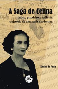 A SAGA DE CELINA:<br> palco, picadeiro e rádio na trajetória de uma atriz nordestina