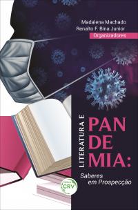 LITERATURA E PANDEMIA: <br>saberes em prospecção