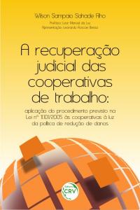 A RECUPERAÇÃO JUDICIAL DAS COOPERATIVAS DE TRABALHO:<br> aplicação do procedimento previsto na Lei nº 11.101/2005 às cooperativas à luz da política de redução de danos