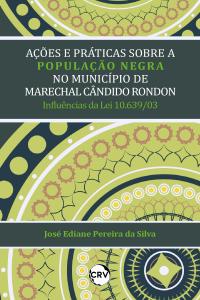 Ações e práticas sobre a população negra no município de Marechal Cândido Rondon: <br>Influências da Lei 10.639/03