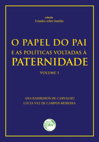 O PAPEL DO PAI E AS POLÍTICAS VOLTADAS À PATERNIDADE<br>VOLUME 1