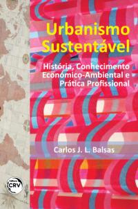 URBANISMO SUSTENTÁVEL:<br> história, conhecimento económico-ambiental e prática profissional