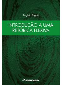 INTRODUÇÃO A UMA RETÓRICA FLEXIVA