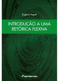 INTRODUÇÃO A UMA RETÓRICA FLEXIVA