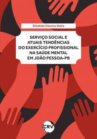 Serviço social e atuais tendências do exercício profissional na saúde mental em João Pessoa - PB